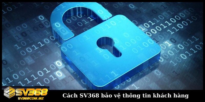 Cach SV368 bao ve thong tin khach hang