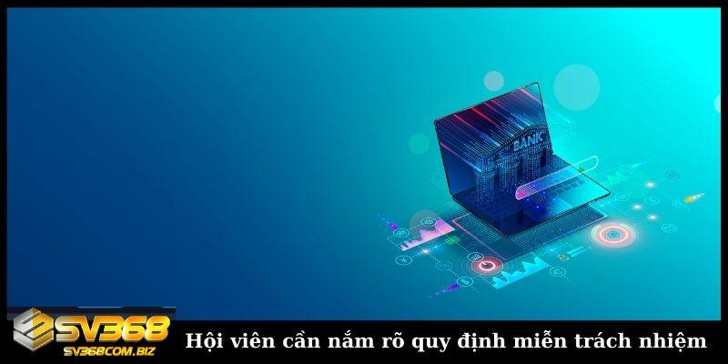 Miễn trách nhiệm SV368 và tuyên bố chung của nhà cái 6 Hoi vien can nam ro quy dinh mien trach nhiem
