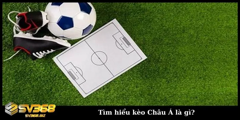 Kèo Châu Á là gì - Cách soi kèo bóng đá Châu Á dễ thắng 2 Tìm hiểu về kèo bóng đá Châu Á