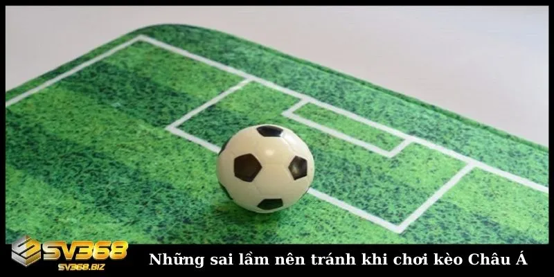 Kèo Châu Á là gì - Cách soi kèo bóng đá Châu Á dễ thắng 5 Chia sẻ những sai lầm nên tránh khi chơi kèo bóng đá Châu Á