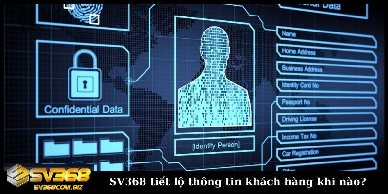 sv368 tiet lo thong tin khach hang khi nao